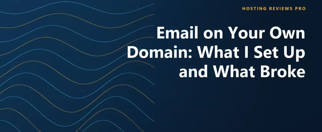 Email on Your Own Domain: What I Set Up and What Broke