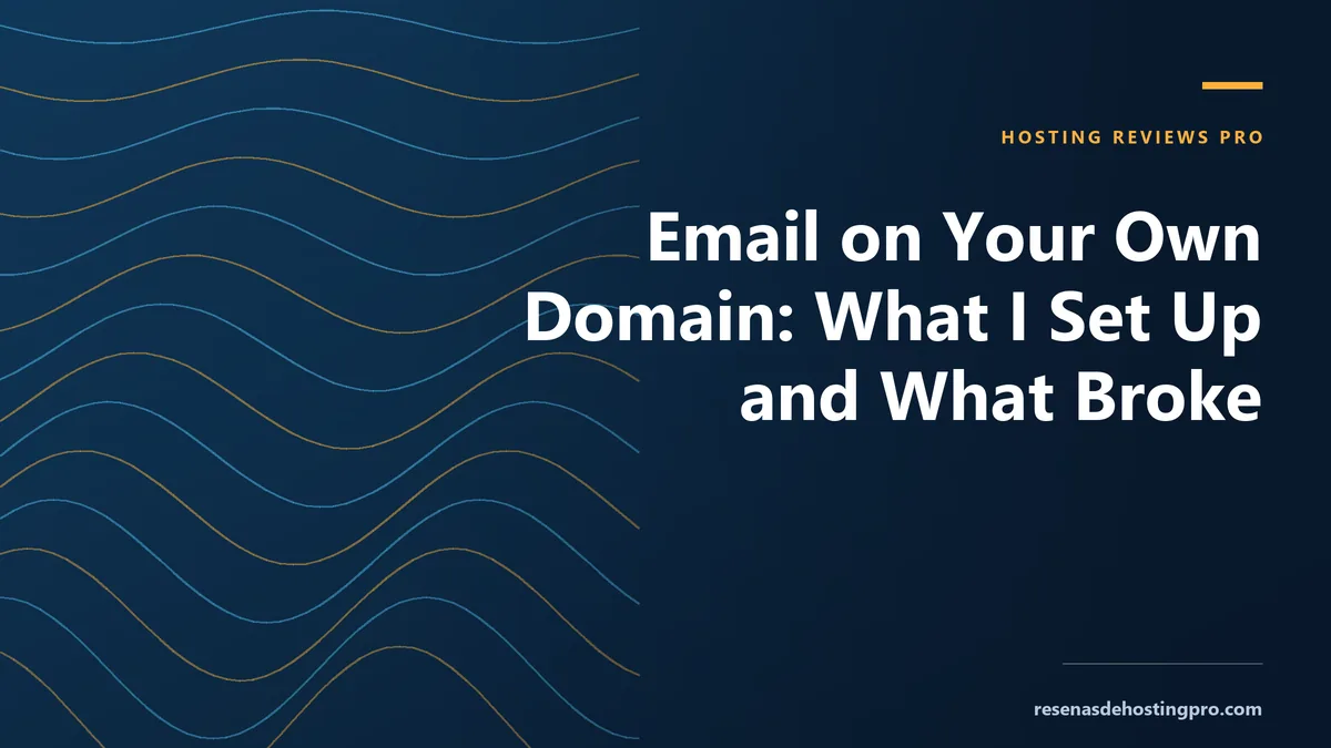 Email on Your Own Domain: What I Set Up and What Broke