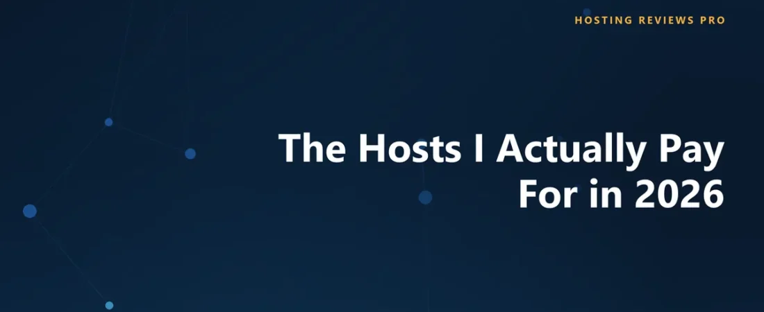 The Hosts I Actually Pay For in 2026