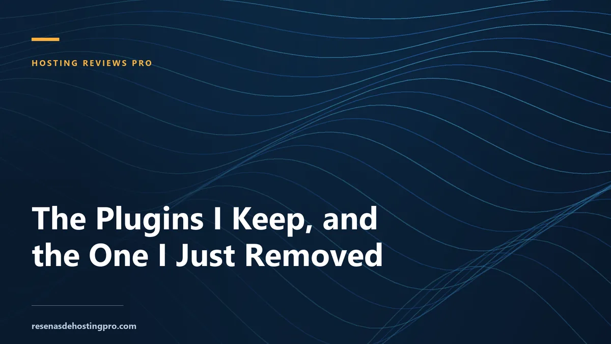 The Plugins I Keep, and the One I Just Removed