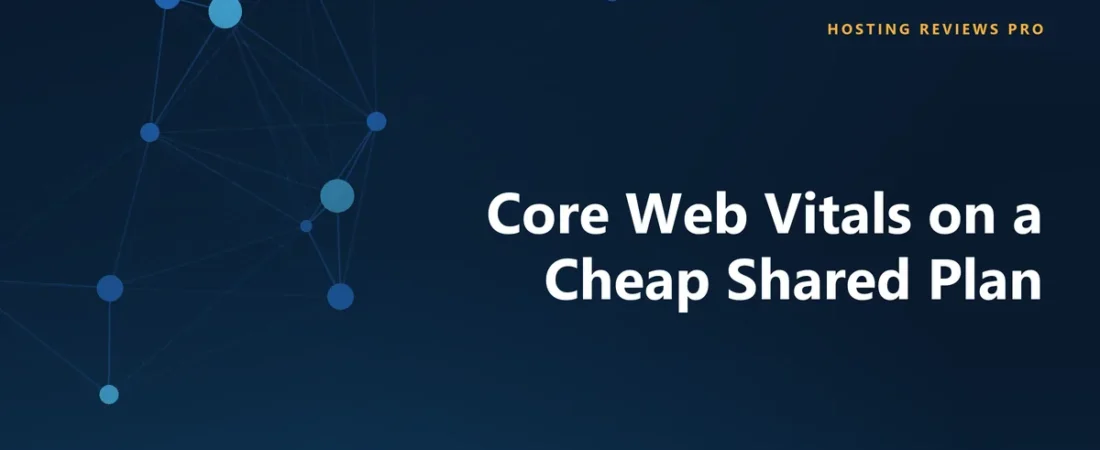 Core Web Vitals on a Cheap Shared Plan