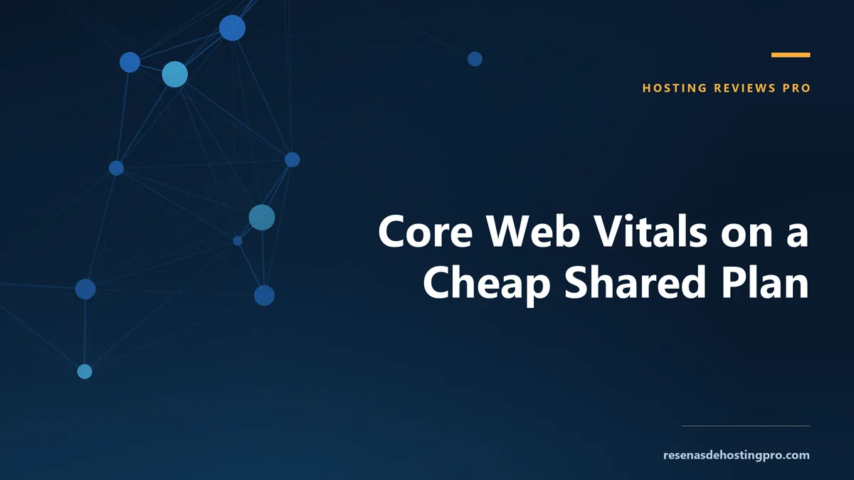 Core Web Vitals on a Cheap Shared Plan