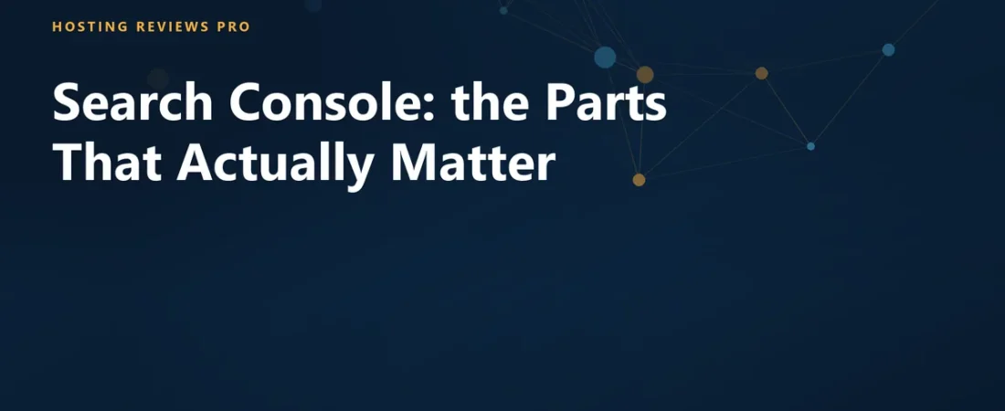 Search Console: the Parts That Actually Matter