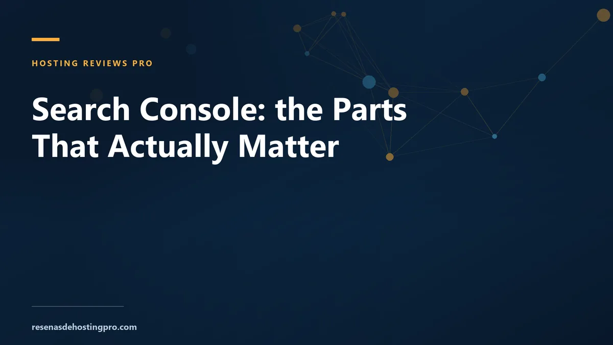 Search Console: the Parts That Actually Matter
