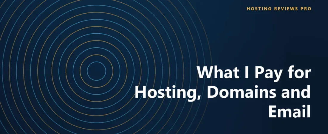 What I Pay for Hosting, Domains and Email