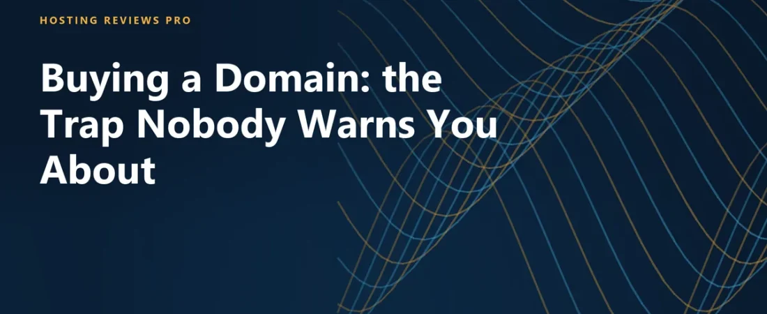 Buying a Domain: the Trap Nobody Warns You About