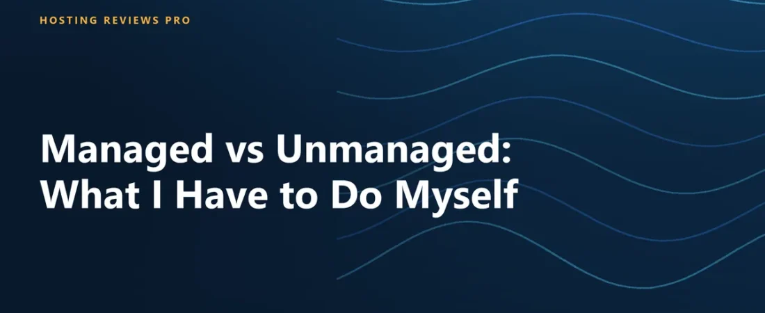 Managed vs Unmanaged: What I Have to Do Myself