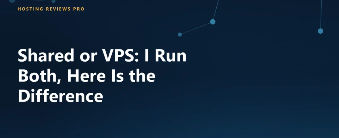 Shared or VPS: I Run Both, Here Is the Difference