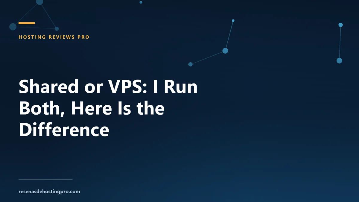 Shared or VPS: I Run Both, Here Is the Difference