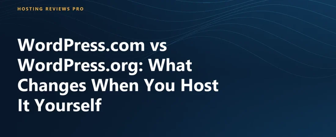 WordPress.com vs WordPress.org: What Changes When You Host It Yourself