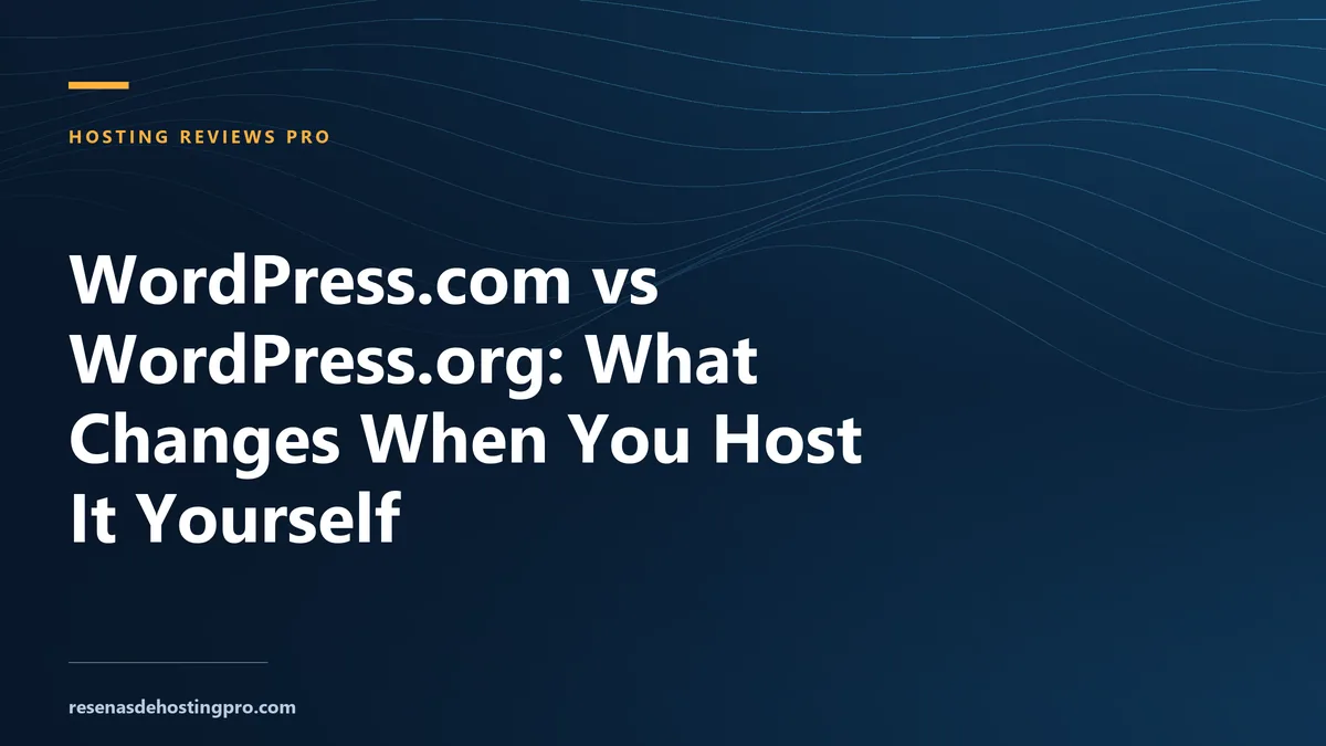 WordPress.com vs WordPress.org: What Changes When You Host It Yourself